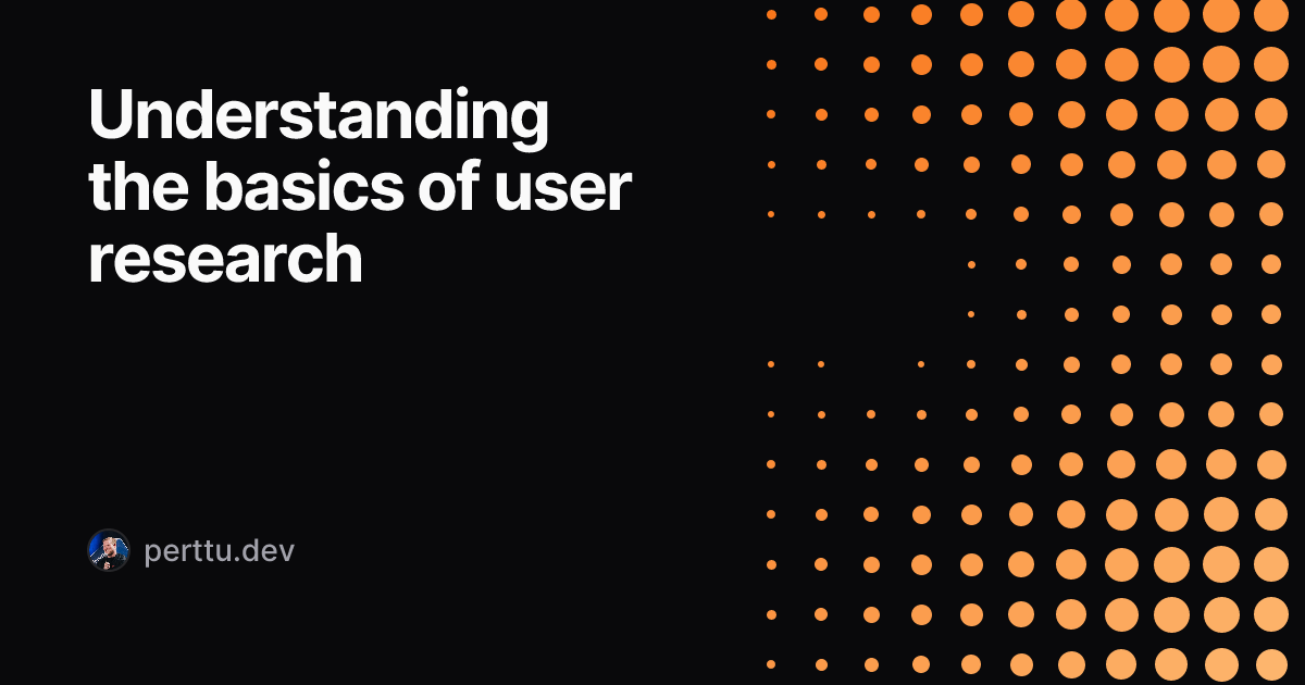 Understanding the basics of user research