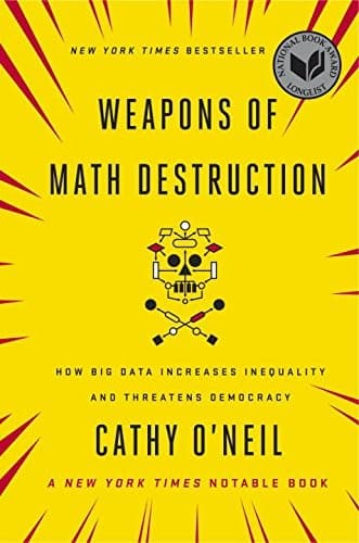 Weapons of math destruction : how big data increases inequality and threatens democracy