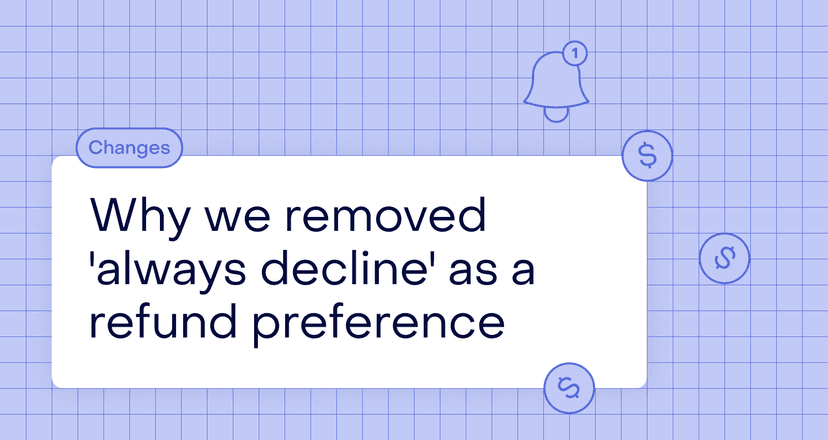 Cover image for Why we removed “always decline” as a refund preference