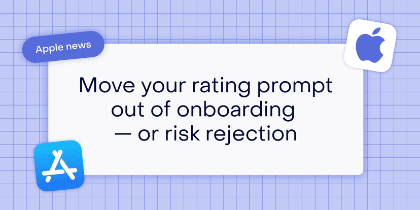 Cover image for Move your rating prompt out of onboarding — or risk rejection