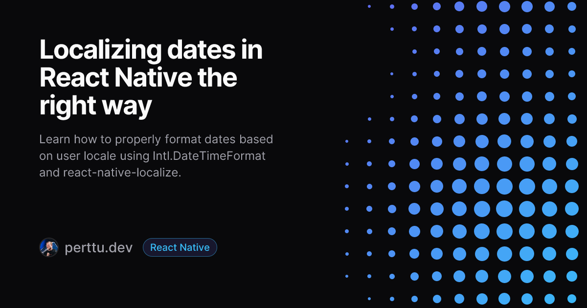 Localizing dates in React Native the right way - Perttu Lähteenlahti